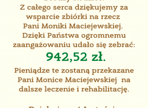 Zakończenie zbiórki dla Pani Moniki Maciejewskiej.